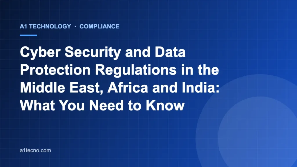 Cyber Security and Data Protection Regulations in the Middle East, Africa and India: What You Need to Know