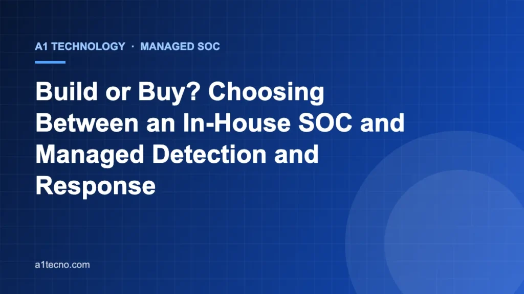 Build or Buy? Choosing Between an In-House SOC and Managed Detection and Response