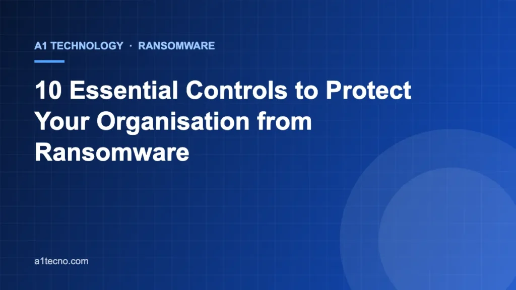 10 Essential Controls to Protect Your Organisation from Ransomware